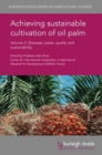 Achieving Sustainable Cultivation of Oil Palm Volume 2 : Diseases, Pests, Quality and Sustainability - Book