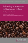 Achieving Sustainable Cultivation of Coffee : Breeding and Quality Traits - Book
