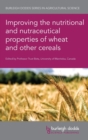 Improving the Nutritional and Nutraceutical Properties of Wheat and Other Cereals - Book