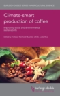 Climate-Smart Production of Coffee : Improving Social and Environmental Sustainability - Book