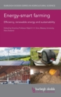 Energy-Smart Farming : Efficiency, Renewable Energy and Sustainability - Book