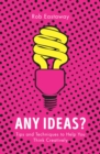 Any Ideas? : Tips and Techniques to Help You Think Creatively - Book