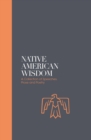 Native American Wisdom - Sacred Texts : A Spiritual Tradition at One with Nature - Book