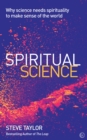 Spiritual Science : Why Science Needs Spirituality to Make Sense of the World - Book