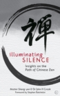Illuminating Silence : Insights on the Path of Chinese Zen - Book