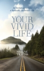 Your Vivid Life : An Invitation to Live a Radically Authentic Life - Book