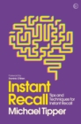 Instant Recall : Tips And Techniques To Master Your Memory - Book