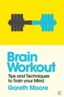 Brain Workout : Tips and Techniques to Train your Mind - Book