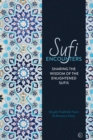 Sufi Encounters : Sharing the Wisdom of Enlightened Sufis - Book