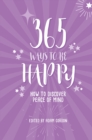 365 Ways to Be Happy : How to Discover Peace of Mind - Book