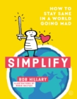 Simplify : How to Stay Sane in a World Going Mad - Book