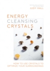 Energy-Cleansing Crystals : How to Use Crystals to Optimize Your Surroundings - Book