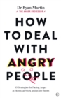 How to Deal with Angry People : 10 Strategies for Facing Anger at Home, at Work and in the Street - Book