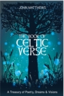 The Book of Celtic Verse : A Treasury of Poetry, Dreams & Visions - Book
