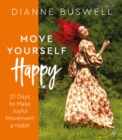 Move Yourself Happy : 21 Days to Make Joyful Movement a Habit - Book