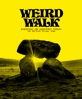 Weird Walk : Wanderings and Wonderings through the British Ritual Year - Book