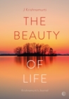 The Beauty of Life : Krishnamurti's Journal - Book