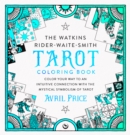 The Watkins Rider-Waite-Smith Tarot Coloring Book : Color your way to an intuitive connection with the mystical symbolism of Tarot - Book