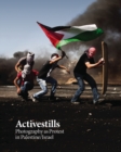 Activestills : Photography as Protest in Palestine/Israel - eBook