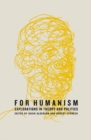 For Humanism : Explorations in Theory and Politics - eBook