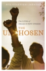 The Unchosen : The Lives of Israel's New Others - eBook