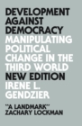 Development Against Democracy : Manipulating Political Change in the Third World - eBook