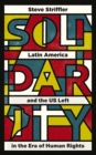 Solidarity : Latin America and the US Left in the Era of Human Rights - eBook