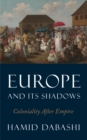 Europe and Its Shadows : Coloniality after Empire - eBook