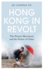 Hong Kong in Revolt : The Protest Movement and the Future of China - eBook