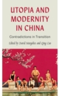 Utopia and Modernity in China : Contradictions in Transition - eBook