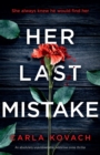 Her Last Mistake : An absolutely unputdownable, addictive crime thriller - Book