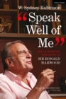Speak Well of Me : The Authorised Biography of Ronald Harwood - Book