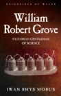 William Robert Grove : Victorian Gentleman of Science - eBook