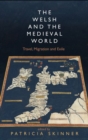 The Welsh and the Medieval World : Travel, Migration and Exile - Book