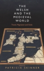 The Welsh and the Medieval World : Travel, Migration and Exile - eBook