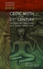 Celtic Myth in the 21st Century : The Gods and their Stories in a Global Perspective - Book