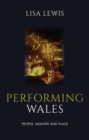 Performing Wales : People, Memory and Place - eBook