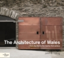 The Architecture of Wales : From the First to the Twenty-First Century - eBook