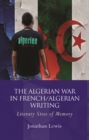 The Algerian War in French/Algerian Writing : Literary Sites of Memory - eBook