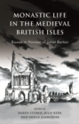 Monastic Life in the Medieval British Isles : Essays in Honour of Janet Burton - eBook