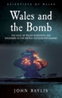 Wales and the Bomb : The Role of Welsh Scientists and Engineers in the UK Nuclear Programme - Book