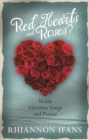 Red Hearts and Roses? : Welsh Valentine Songs and Poems - eBook