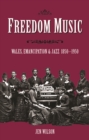Freedom Music : Wales, Emancipation and Jazz 1850-1950 - eBook