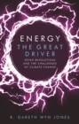 Energy, the Great Driver : Seven Revolutions and the Challenges of Climate Change - eBook