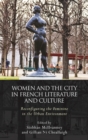 Women and the City in French Literature and Culture : Reconfiguring the Feminine in the Urban Environment - eBook