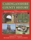 Cardiganshire County History Volume 2 : Medieval and Early Modern Cardiganshire - eBook