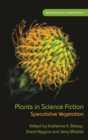 Plants in Science Fiction : Speculative Vegetation - eBook