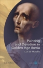 Painting and Devotion in Golden Age Iberia : Luis de Morales - Book