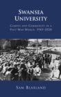 Swansea University : Campus and Community in a Post-War World, 19452020 - eBook