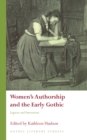 Women's Authorship and the Early Gothic : Legacies and Innovations - eBook